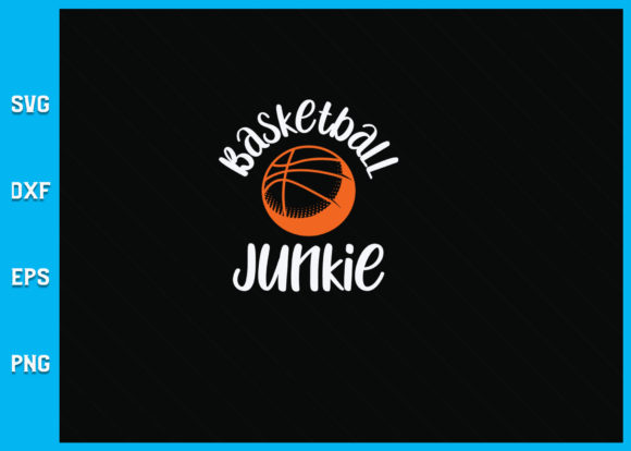Basketball Junkie SVG Graphics for Crafts