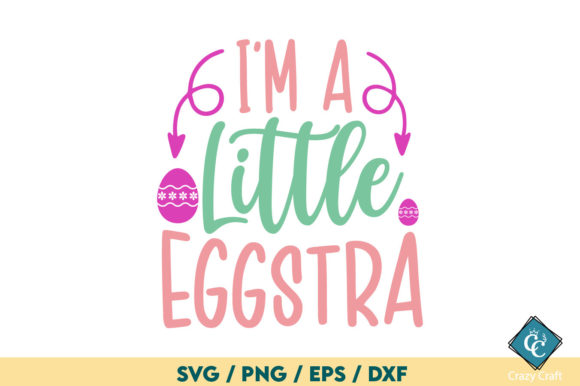 I’m a Little Eggstra SVG Design