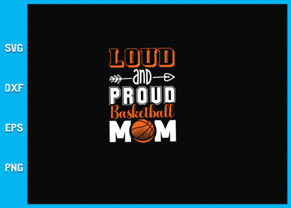 Loud and Proud Basketball Mom SVG Graphics for Crafts