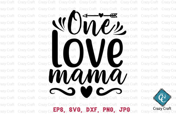 One Love Mama. Valentine Design Graphics
