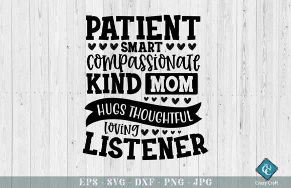 Patient Smart Compassionate Kind Mom Graphics and Crafts